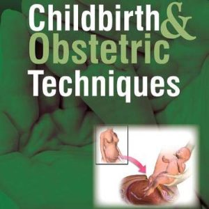Childbirth and Obstetric Techniques, 3rd Edition (Original PDF from Publisher)