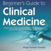 A Beginner’s Guide to Clinical Medicine: A Systematic Guide to Clinical Medicine for Beginners and an Essential Read for All Medical Students, Two-Volume Set (Original PDF from Publisher)