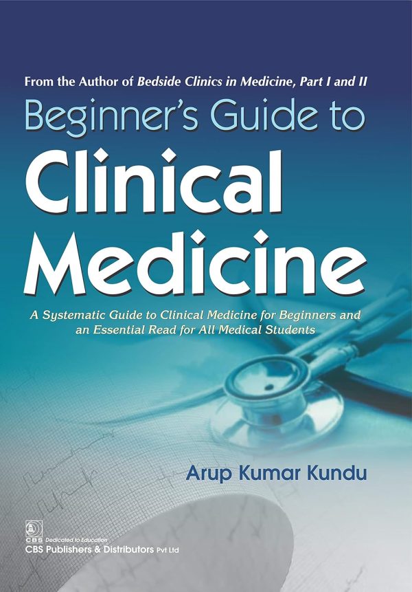 A Beginner’s Guide to Clinical Medicine: A Systematic Guide to Clinical Medicine for Beginners and an Essential Read for All Medical Students, Two-Volume Set (Original PDF from Publisher)