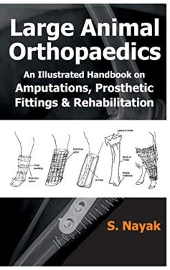 Large Animal Orthopaedics: An Illustrated Handbook on Amputations, Prosthetic Fittings & Rehabilitation (Original PDF from Publisher)