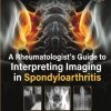 A Rheumatologist’s Guide to Interpreting Imaging in Spondyloarthritis (Original PDF from Publisher)