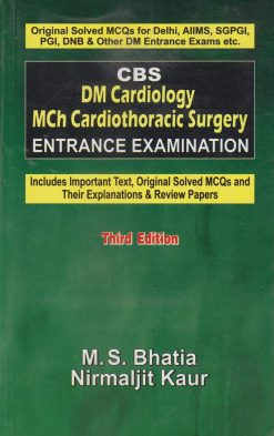 CBS DM Cardiology MCH Cardiothoracic Surgery Entrance Examination (Includes Important Text, Original Solved MCQ’s and Their Explanations & Review Papers), 3e (Original PDF from Publisher)