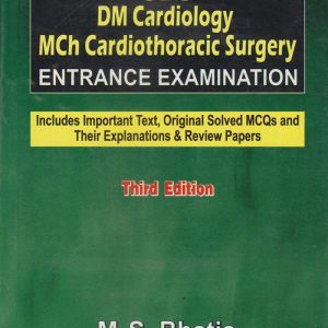 CBS DM Cardiology MCH Cardiothoracic Surgery Entrance Examination (Includes Important Text, Original Solved MCQ’s and Their Explanations & Review Papers), 3e (Original PDF from Publisher)