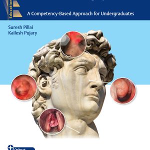 Textbook of Otorhinolaryngology—Head and Neck Surgery: A Competency-Based Approach for Undergraduates (Original PDF from Publisher+Videos)