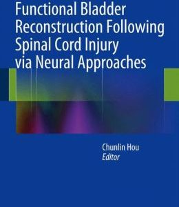 Functional Bladder Reconstruction Following Spinal Cord Injury via Neural Approaches
