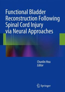 Functional Bladder Reconstruction Following Spinal Cord Injury via Neural Approaches