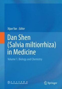 Dan Shen (Salvia miltiorrhiza) in Medicine: Volume 1. Biology and Chemistry