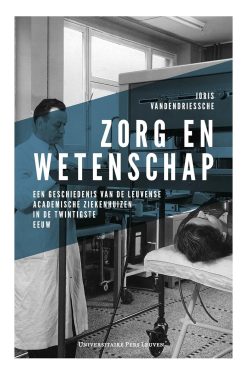 Zorg en wetenschap: een geschiedenis van de Leuvense academische ziekenhuizen in de twintigste eeuw (Original PDF from Publisher)