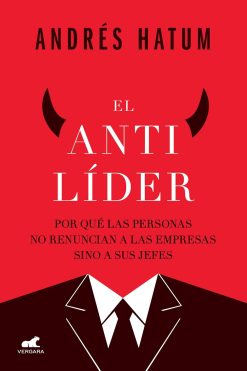 El antilíder: Por qué las personas no renuncian a las empresas sino a sus jefes (Spanish Edition) (EPUB)