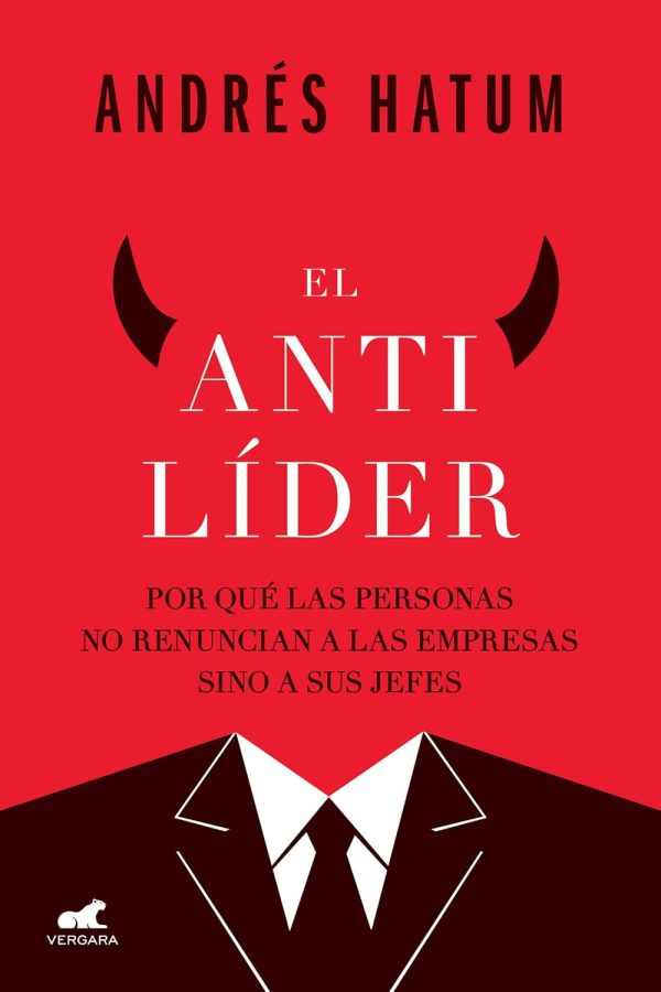 El antilíder: Por qué las personas no renuncian a las empresas sino a sus jefes (Spanish Edition) (EPUB)
