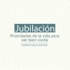 Jubilación, prioridades de la vida para ser bien vivida: cuidarse para disfrutar (Original PDF from Publisher)