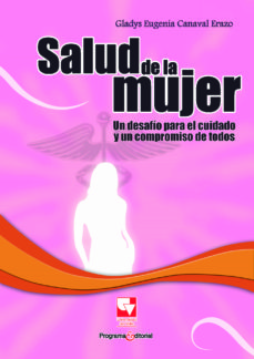 SALUD DE LA MUJER. UN DESAFÍO PARA EL CUIDADO Y UN COMPROMISO DE TODOS (Original PDF from Publisher)