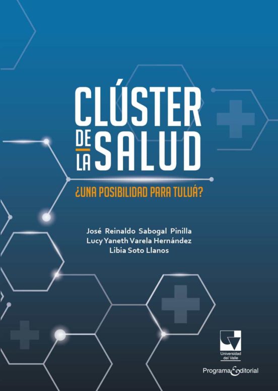CLÚSTER DE LA SALUD. ¿UNA POSIBILIDAD PARA TULUÁ? (Original PDF from Publisher)