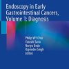 Endoscopy in Early Gastrointestinal Cancers, Volume 1: Diagnosis (Original PDF from Publisher)