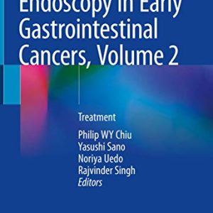 Endoscopy in Early Gastrointestinal Cancers, Volume 2: Treatment (Original PDF from Publisher)
