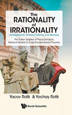 The Rationality of Irrationality: Schizophrenia, Criminal Insanity and Neurosis (Original PDF from Publisher)