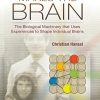Memory Makes the Brain: The Biological Machinery that Uses Experiences to Shape Individual Brains (Original PDF from Publisher)