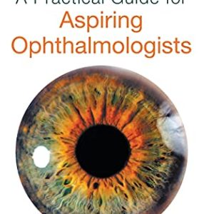 A Practical Guide for Aspiring Ophthalmologists (Original PDF from Publisher)