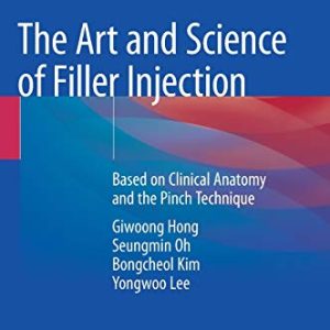 The Art and Science of Filler Injection: Based on Clinical Anatomy and the Pinch Technique (Original PDF from Publisher)