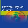 Differential Diagnosis of Fracture (Original PDF from Publisher)
