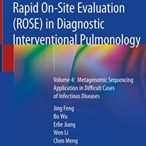 Rapid On-Site Evaluation (ROSE) in Diagnostic Interventional Pulmonology: Volume 4: Metagenomic Sequencing Application in Difficult Cases of Infectious Diseases (Original PDF from Publisher)