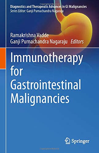 Immunotherapy for Gastrointestinal Malignancies (Diagnostics and Therapeutic Advances in GI Malignancies) (Original PDF from Publisher)
