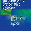 The Surgery-First Orthognathic Approach: With discussion of occlusal plane-altering orthognathic surgery (Original PDF from Publisher)