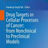 Drug Targets in Cellular Processes of Cancer: From Nonclinical to Preclinical Models (Original PDF from Publisher)
