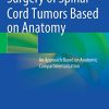 Surgery of Spinal Cord Tumors Based on Anatomy: An Approach Based on Anatomic Compartmentalization (Original PDF from Publisher)