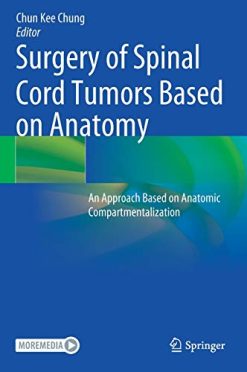 Surgery of Spinal Cord Tumors Based on Anatomy: An Approach Based on Anatomic Compartmentalization (Original PDF from Publisher)
