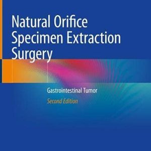 Natural Orifice Specimen Extraction Surgery: Gastrointestinal Tumor, 2nd Edition (Original PDF from Publisher)