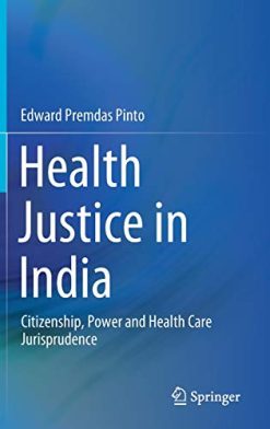Health Justice in India: Citizenship, Power and Health Care Jurisprudence (Original PDF from Publisher)