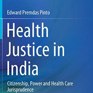 Health Justice in India: Citizenship, Power and Health Care Jurisprudence (Original PDF from Publisher)