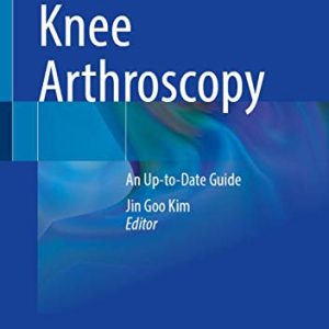 Knee Arthroscopy: An Up-to-Date Guide (Original PDF from Publisher)