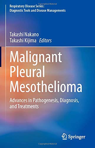 Malignant Pleural Mesothelioma: Advances in Pathogenesis, Diagnosis, and Treatments (Respiratory Disease Series: Diagnostic Tools and Disease Managements) (Original PDF from Publisher)
