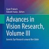 Advances in Vision Research, Volume III: Genetic Eye Research around the Globe (Essentials in Ophthalmology) (Original PDF from Publisher)