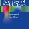Neonatal and Pediatric Liver and Metabolic Diseases: Clinical Casebook (Original PDF from Publisher)