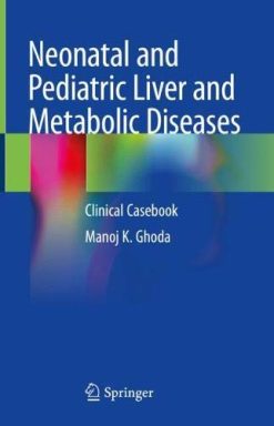 Neonatal and Pediatric Liver and Metabolic Diseases: Clinical Casebook (Original PDF from Publisher)