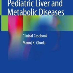 Neonatal and Pediatric Liver and Metabolic Diseases: Clinical Casebook (Original PDF from Publisher)