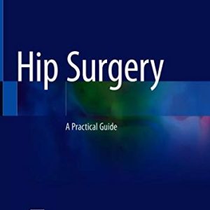 Hip Surgery: A Practical Guide (Original PDF from Publisher)
