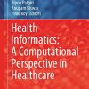 Health Informatics: A Computational Perspective in Healthcare (Studies in Computational Intelligence, 932) (Original PDF from Publisher)