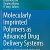 Molecularly Imprinted Polymers as Advanced Drug Delivery Systems: Synthesis, Character and Application (Original PDF from Publisher)