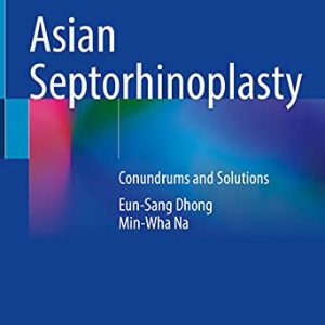 Asian Septorhinoplasty: Conundrums and Solutions (Original PDF from Publisher)