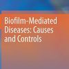 Biofilm-Mediated Diseases: Causes and Controls (Original PDF from Publisher)