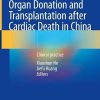 Organ Donation and Transplantation after Cardiac Death in China: Clinical practice (Original PDF from Publisher)