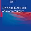 Stereoscopic Anatomical Atlas of Ear Surgery (Original PDF from Publisher)
