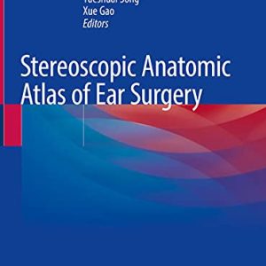 Stereoscopic Anatomical Atlas of Ear Surgery (Original PDF from Publisher)