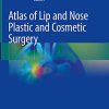 Atlas of Lip and Nose Plastic and Cosmetic Surgery (Original PDF from Publisher)