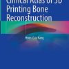 Clinical Atlas of 3D Printing Bone Reconstruction (Original PDF from Publisher)