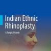 Indian Ethnic Rhinoplasty : A Surgical Guide (Original PDF from Publisher)